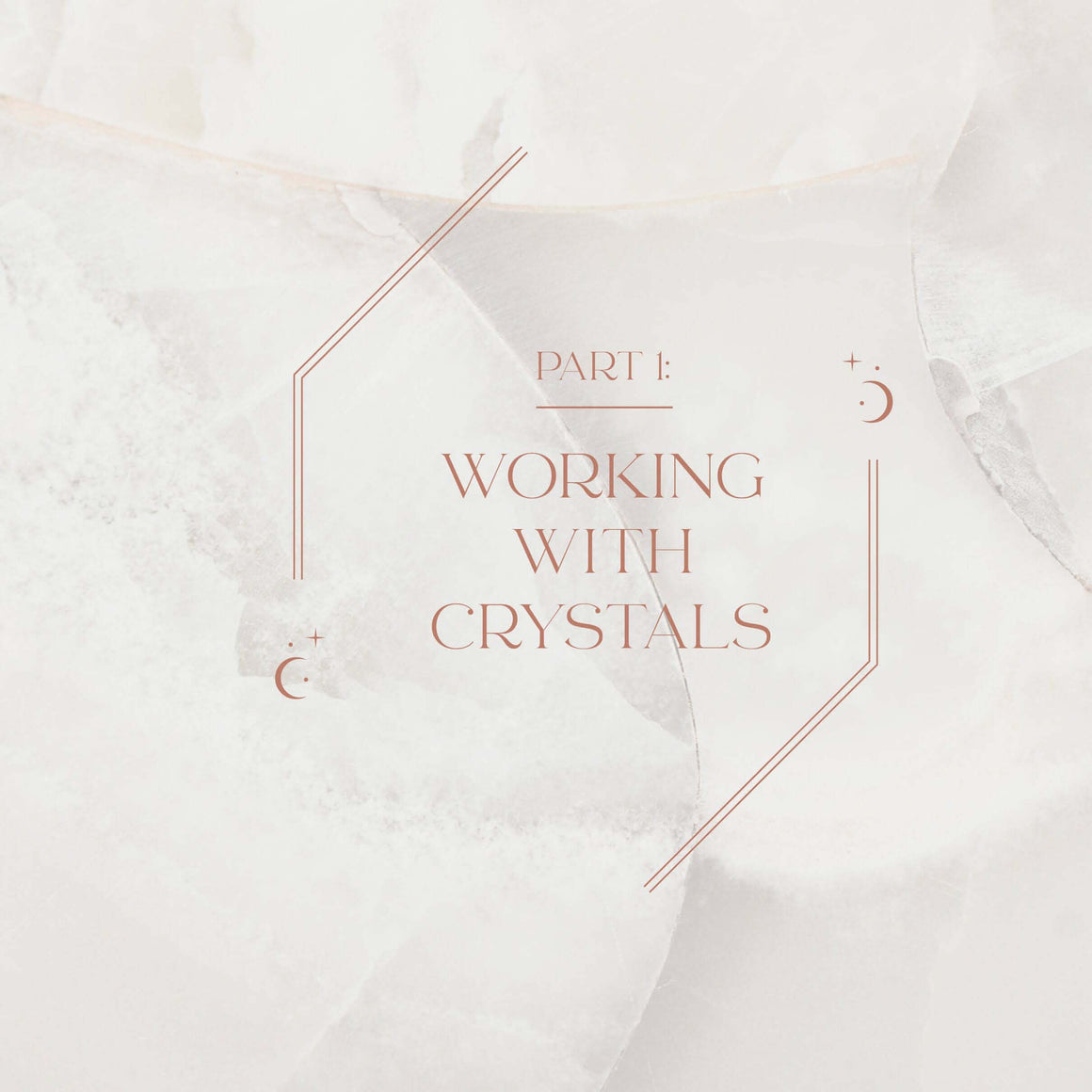 Text 'Part 1 Working with Crystals' on a marble background