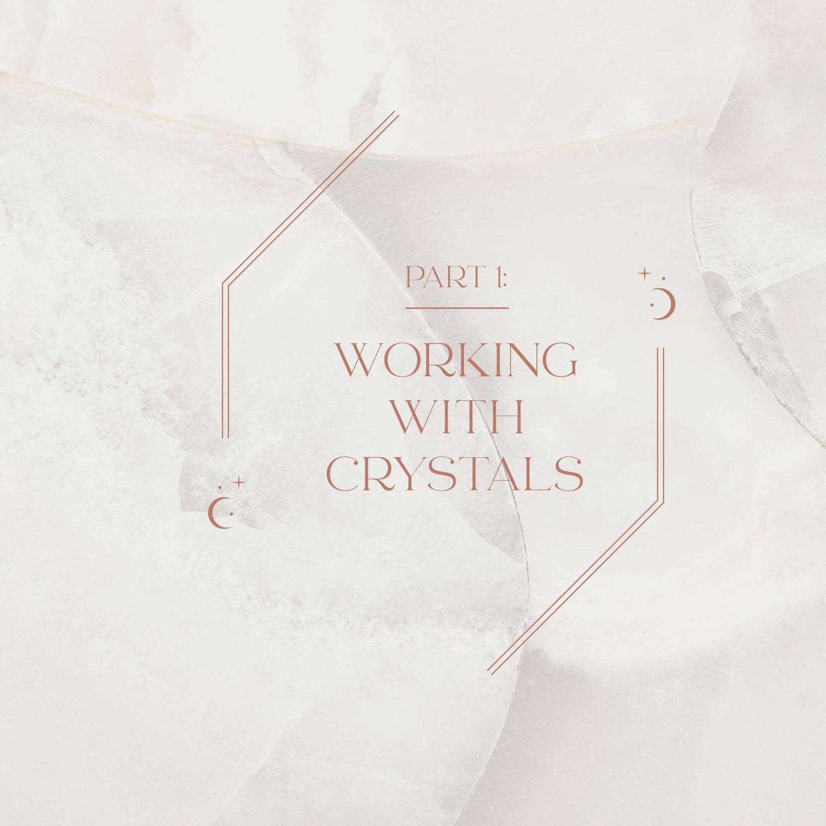 Text 'Part 1 Working with Crystals' on a marble background