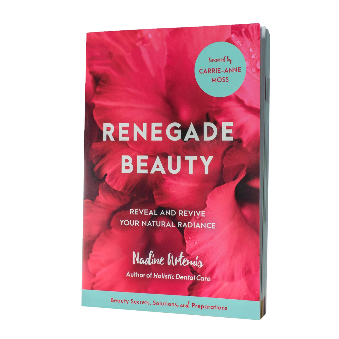Renegade Beauty: Reveal and Revive Your Natural Radiance