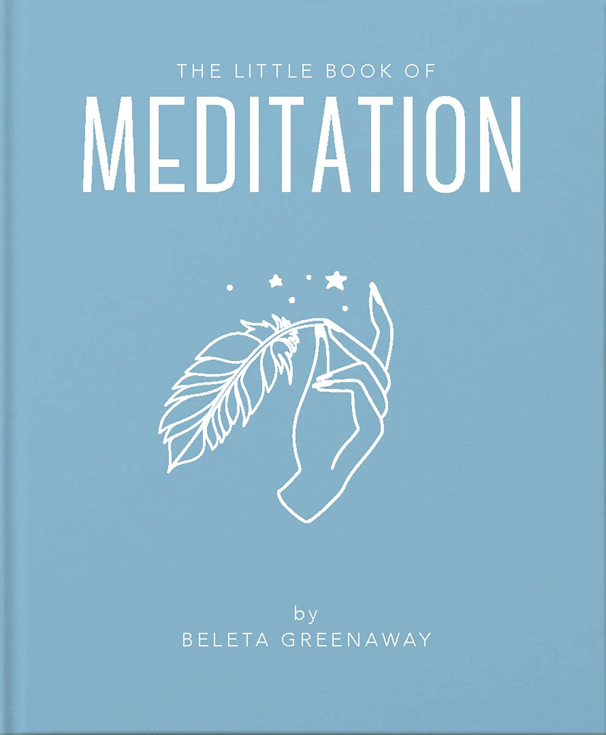 The Little Book of Meditation by Beleta Greenaway (Hardback)